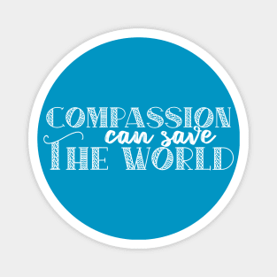 Compassion Can Save The World Quote For Peace And Kindness Magnet